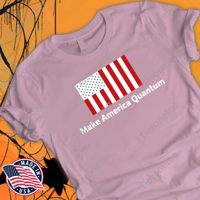 Quantum Party Swag Make America Quantum Tee Shirt