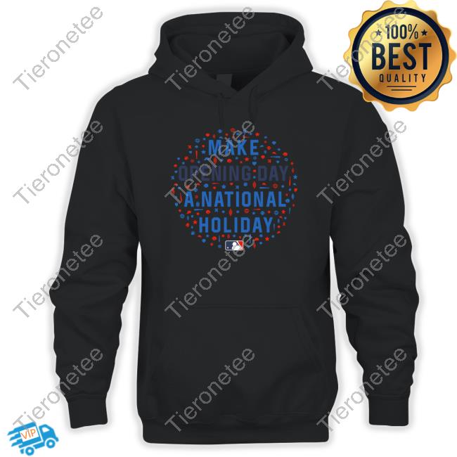 Official Make Opening Day A National Holiday Shirts Official Make Opening Day A National Holiday Shirts