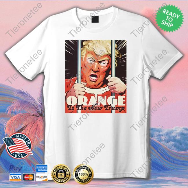 Official Orange Is The New Trump Tee Official Orange Is The New Trump Tee