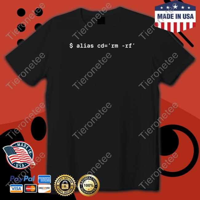 $ Alias Cd=Rm-Rf Tee Shirt