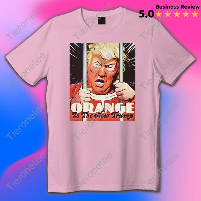 Official Orange Is The New Trump Tee Official Orange Is The New Trump Tee