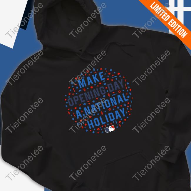 Official Make Opening Day A National Holiday Shirts Official Make Opening Day A National Holiday Shirts