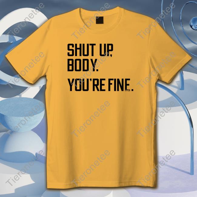 G2oh Merch Shut Up Body You're Fine Hoodie Julia Morales G2oh Merch Shut Up Body You're Fine Hoodie Julia Morales