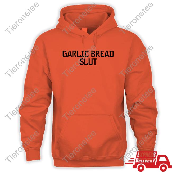 Garlic Bread Slut Tee Shirt Garlic Bread Slut Tee Shirt