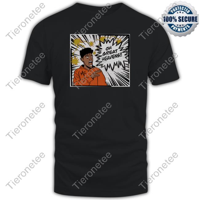 Oh Great Heavens T Shirt Oh Great Heavens T Shirt