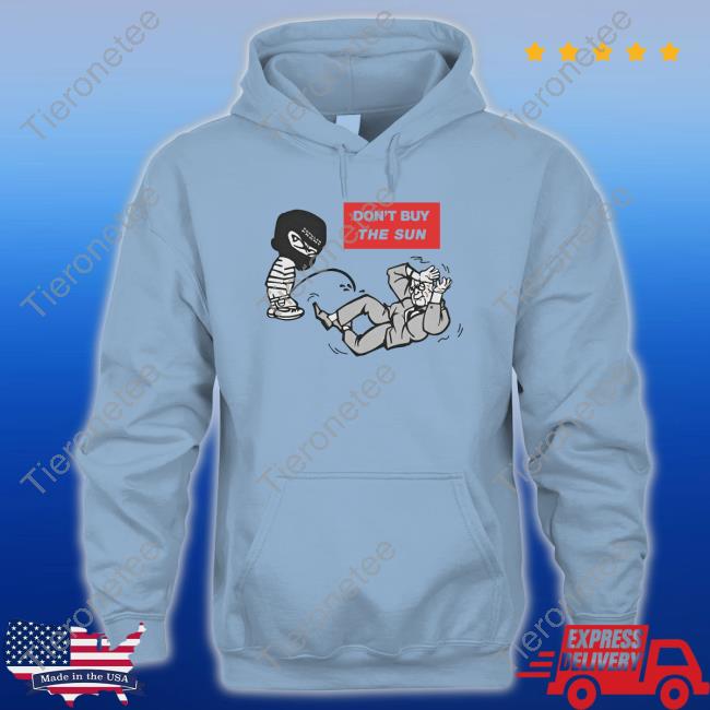 Official Don't Buy The Sun T Shirts Official Don't Buy The Sun T Shirts