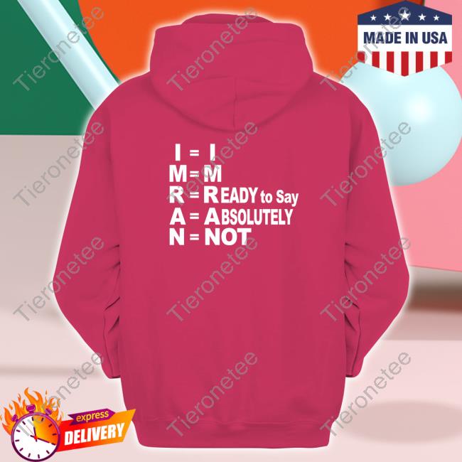 Imran I'm Ready To Say Absolutely Not Shirt Imran I'm Ready To Say Absolutely Not Shirt