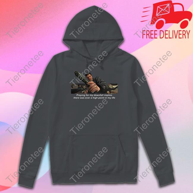 Official Fabino Merch Praying For My Downfall Implies There Was Ever A High Point In My Life Shirts Official Fabino Merch Praying For My Downfall Implies There Was Ever A High Point In My Life Shirts