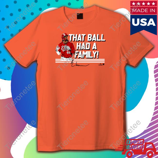 Breakingt Elly De La Cruz That Ball Had A Family Shirt Breakingt Elly De La Cruz That Ball Had A Family Shirt