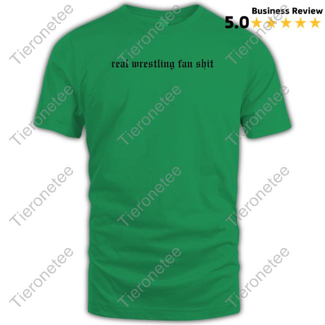 Official Wrestling Winedown Merch Real Wrestling Fan Shit T-Shirt Official Wrestling Winedown Merch Real Wrestling Fan Shit T-Shirt