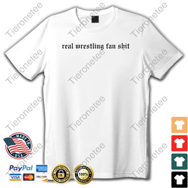 Official Wrestling Winedown Merch Real Wrestling Fan Shit T-Shirt Official Wrestling Winedown Merch Real Wrestling Fan Shit T-Shirt