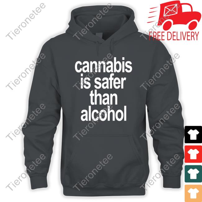 Cannabis Is Safer Than Alcohol Shirt Cannabis Is Safer Than Alcohol Shirt