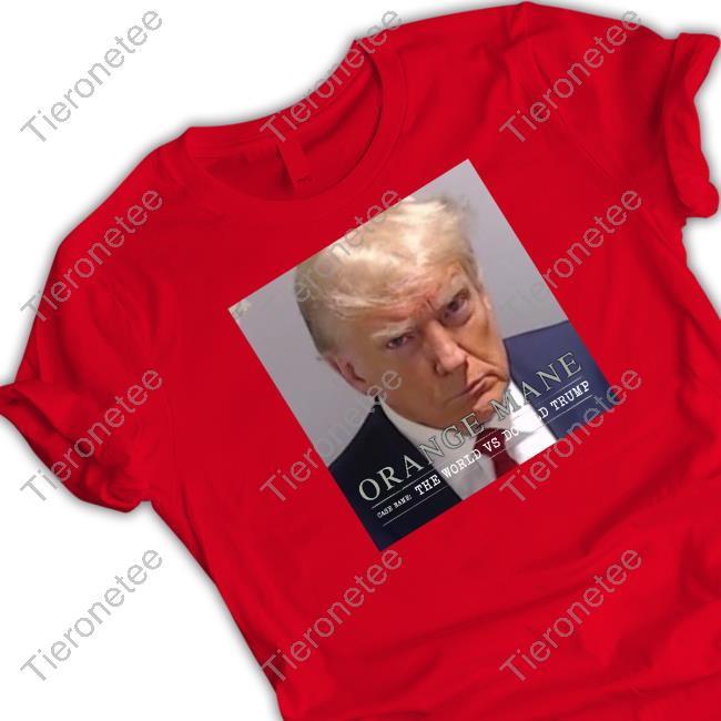 Official Orange Mane The World Vs Donald Trump Shirt Official Orange Mane The World Vs Donald Trump Shirt