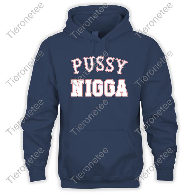 Pussy Nigga T-Shirt Tobknowsnothing Pussy Nigga T-Shirt Tobknowsnothing