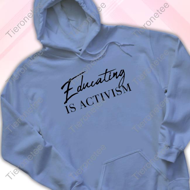 Official Educating Is Activism Tee Official Educating Is Activism Tee