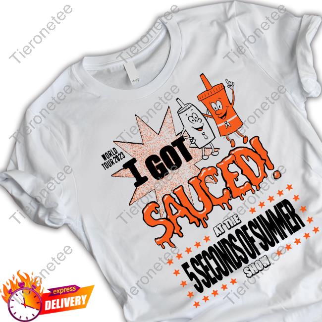 I Got Sauced Shirt I Got Sauced Shirt