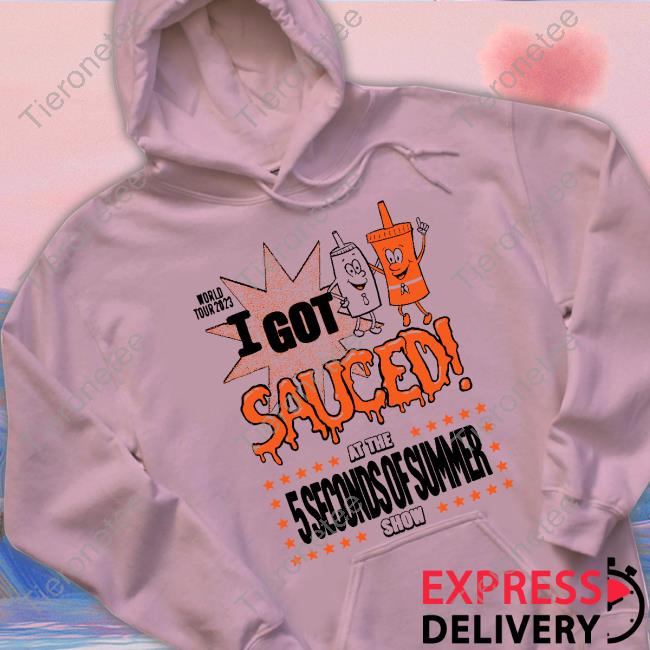 I Got Sauced Shirt I Got Sauced Shirt