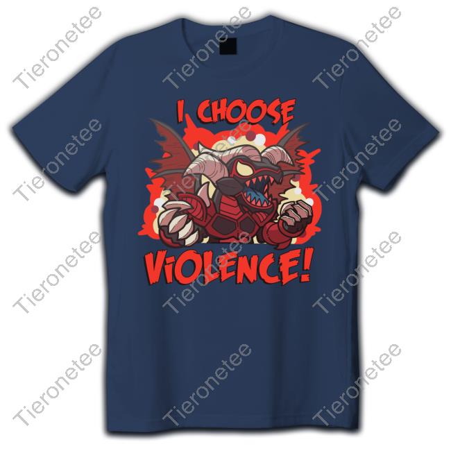 I Choose Violence T-Shirt I Choose Violence T-Shirt