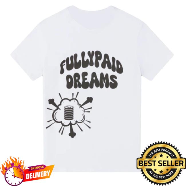 Official Fullypaid Clothing Dreams Fullypaid Shirt New Official Fullypaid Clothing Dreams Fullypaid Shirt New