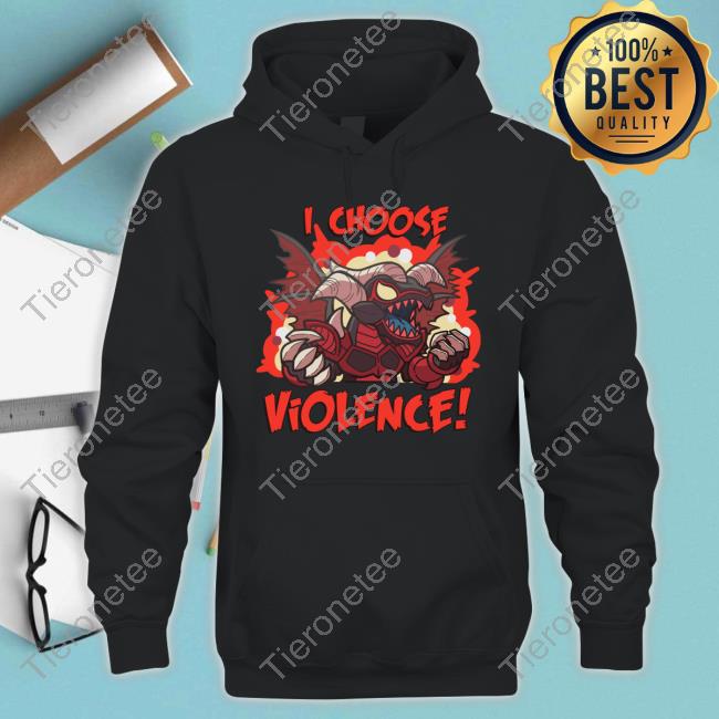 I Choose Violence T-Shirt I Choose Violence T-Shirt