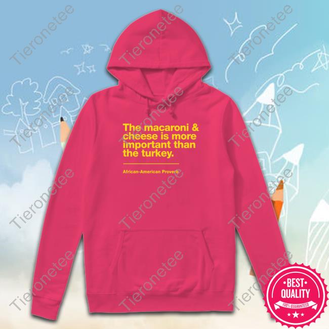 Official Mega Ran The Macaroni & Cheese Is More Important Than The Turkey T Shirts Official Mega Ran The Macaroni & Cheese Is More Important Than The Turkey T Shirts