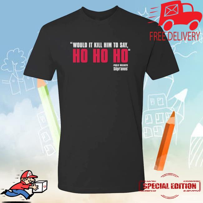 Sopranos Merch The Sopranos Would It Kill Him Holiday Long Sleeve T Shirt Hbo Sopranos Merch The Sopranos Would It Kill Him Holiday Long Sleeve T Shirt Hbo