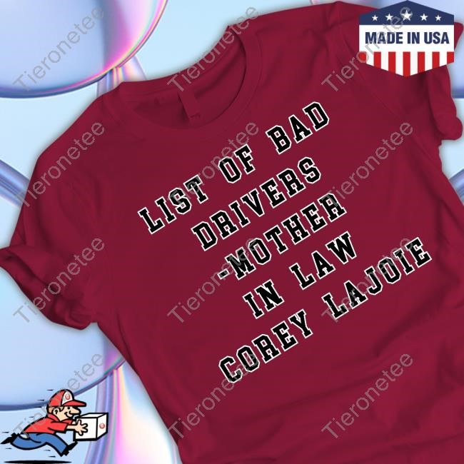 List Of Bad Drivers - Mother In Law Corey Lajoie New T-Shirt