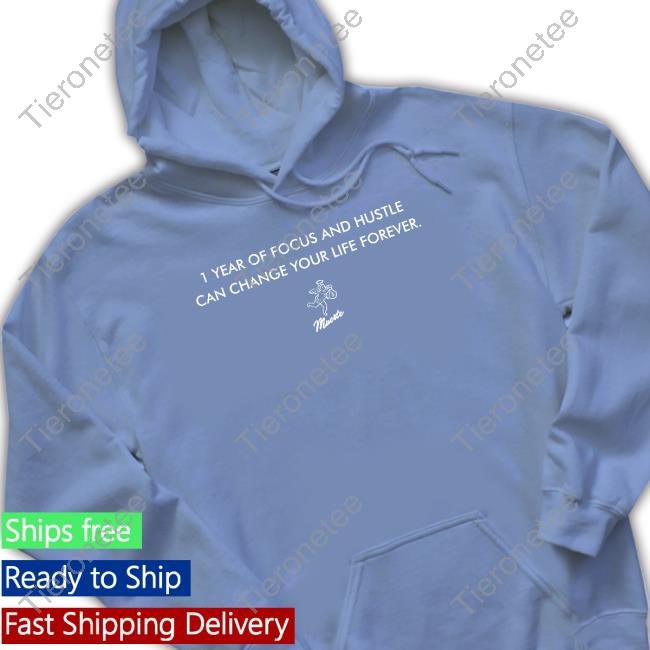 John Cominsky 1 Year Of Focus And Hustle Can Change Your Life Forever Shirt Mainplace Mall Shop Hastamuerte