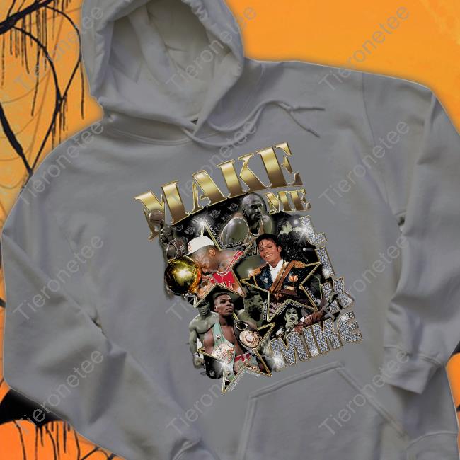 Make Me Like Mike Shirt