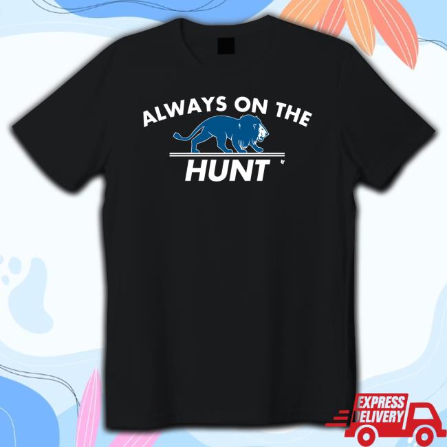 Always On The Hunt Shirt