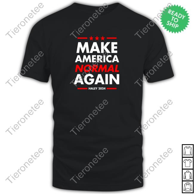 Nikki Haley Make America Normal Again Haley 2024 Shirt