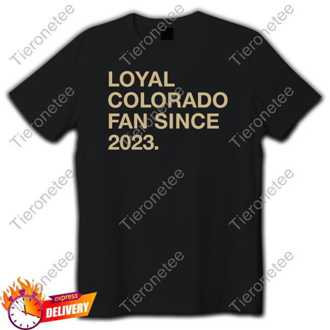 Official Obvious Shirts Loyal Colorado Fan Since 2023 Shirts