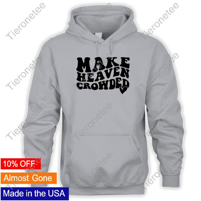 Make Heaven Crowded Tee Shirt