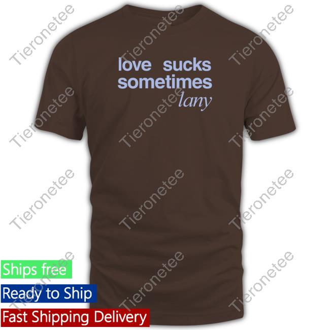 Love Sucks Sometimes T Shirt