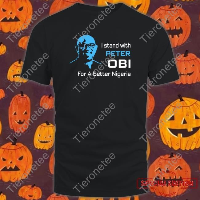 I Stand With Peter Obi For A Better Nigeria Hooded Sweatshirt