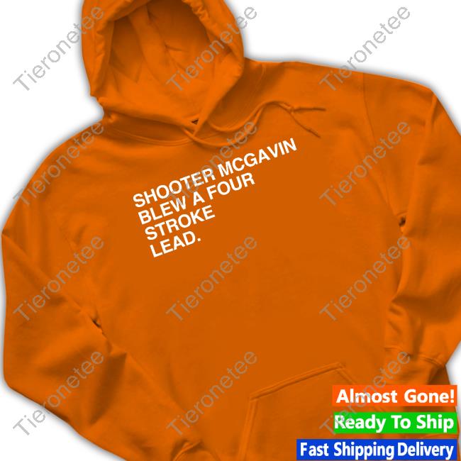 Obvious Shirts Merch Shooter Mcgavin Blew A Four Stroke Lead Hoodie Joey