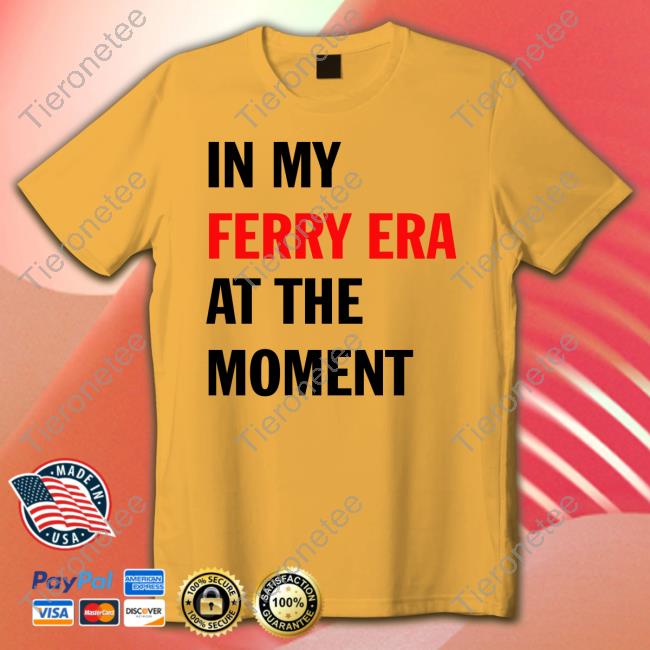 Official In My Ferry Era At The Moment T-Shirt