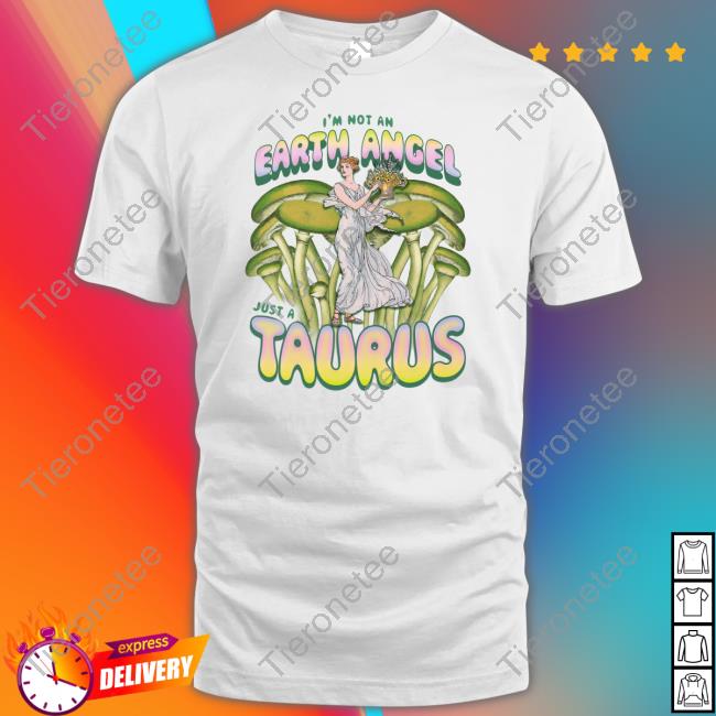 Not All Geminis Merch I'm Not An Earth Angel Just A Taurus T Shirt