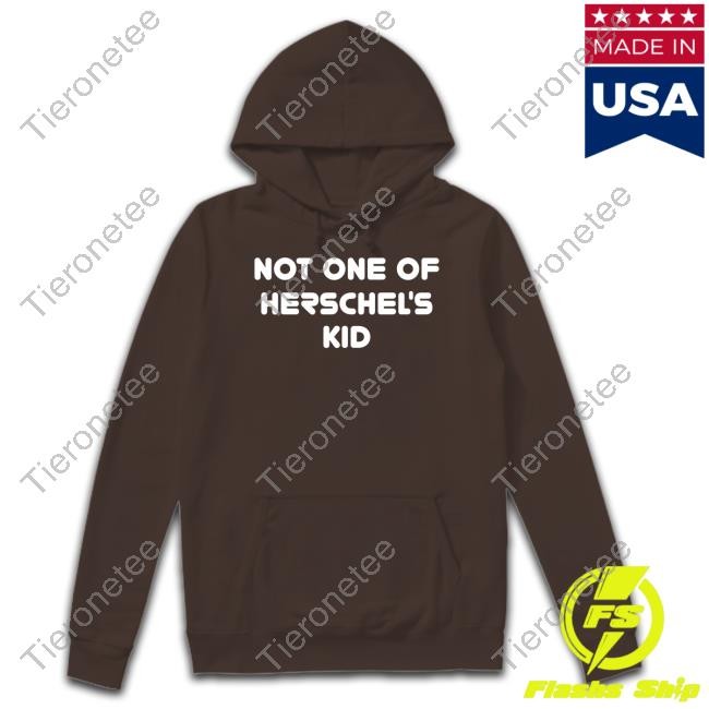 Not One of Herschel's Kids T Shirt Stevehofstetter Jojofromjerz Steve Hofstetter Jojo From Jerz