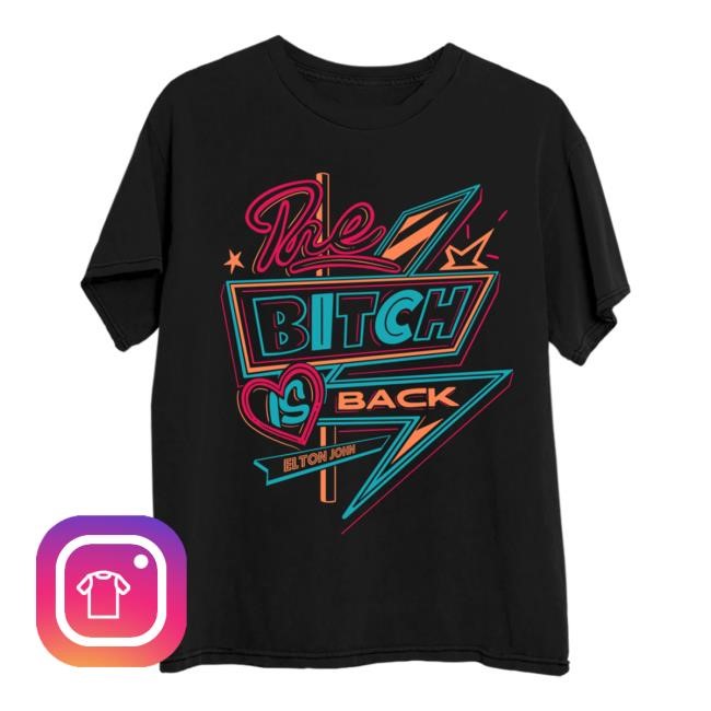 Elton John Official Merch Shop The Bitch Is Back Sign Retro Shirt