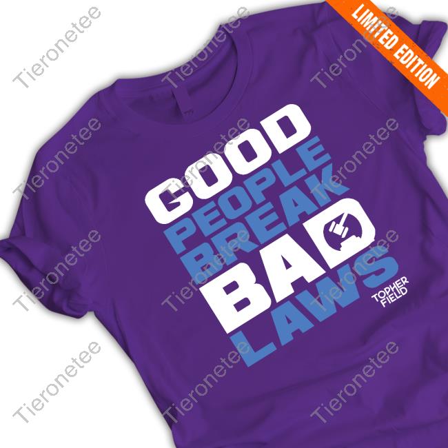 Official Aussie Bot Studio Shop Good People Break Bad Laws Topher Field Shirt