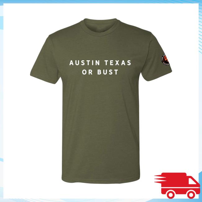 Joe Rogan Merch Austin Tx Or Bust Tee Shirt