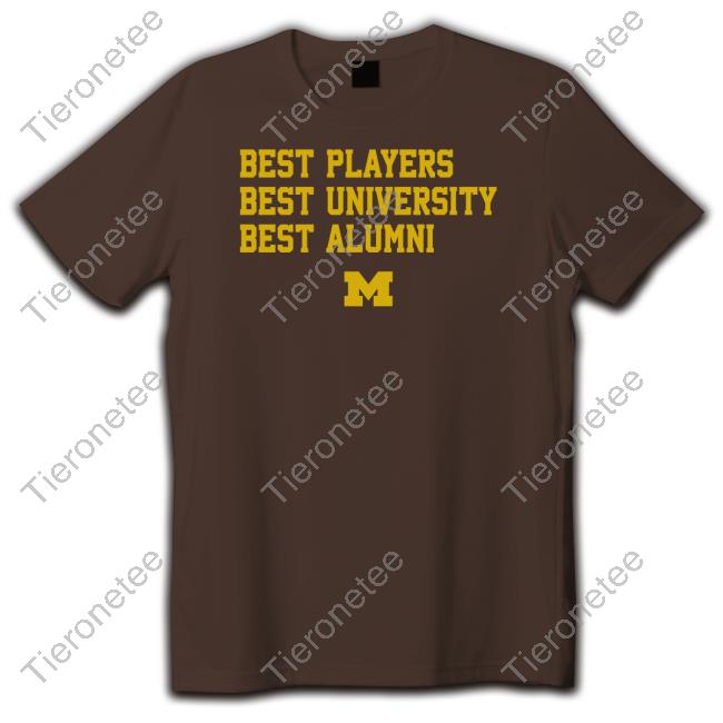 Michigan Best Players Best University Best Alumni T Shirt