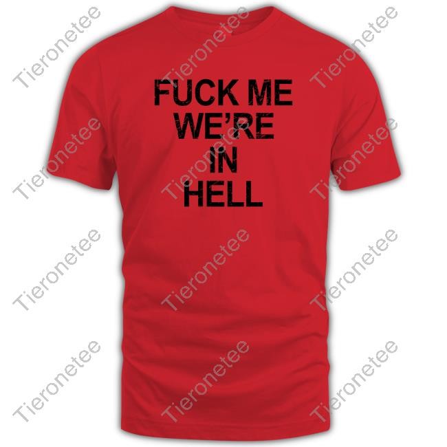 Fuck Me We're In Hell Sweatshirt