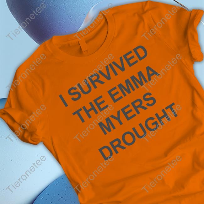 I Survived The Emma Myers Drought T-Shirt