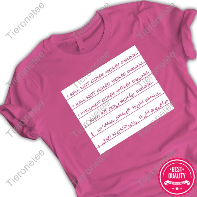 Official I Will Not Come Home Drunk T-Shirt