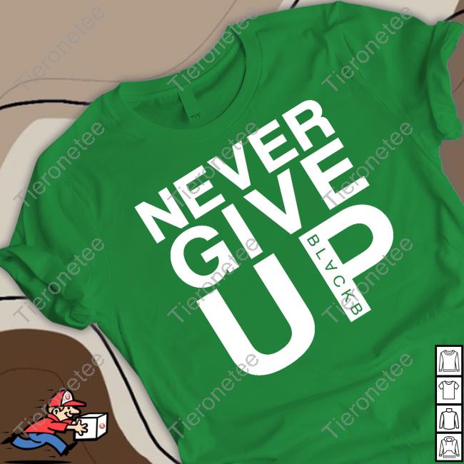 Never Give Up Black B Shirt