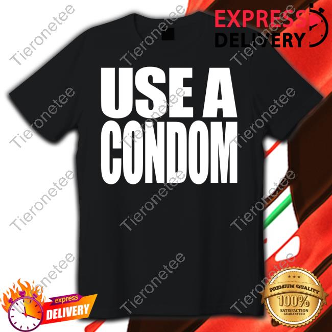 Official Rihanna Use A Condom Shirts