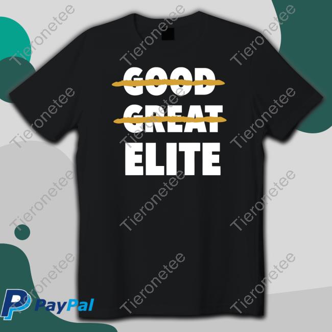 Good Great Elite Shirt