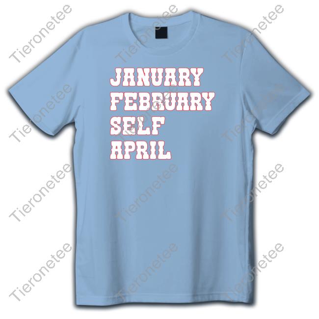 Barstool Sports Merch January February Self April Tee Shirt